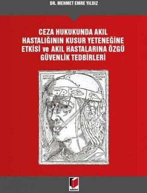 Ceza Hukukunda Akıl Hastalığının Kusur Yeteneğine Etkisi ve Akıl Hastalarına Özgü Güvenlik Tedbirleri