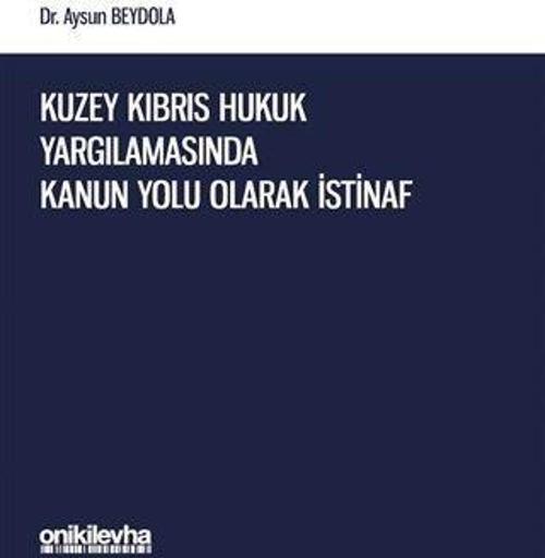 Kuzey Kıbrıs Hukuk Yargılamasında Kanun Yolu Olarak İstinaf
