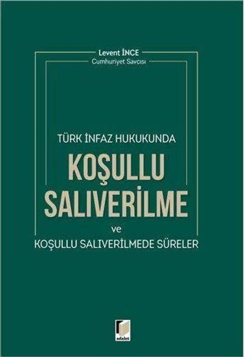 Türk İnfaz Hukukunda Koşullu Salıverilme ve Koşullu Salıverilmede Süreler