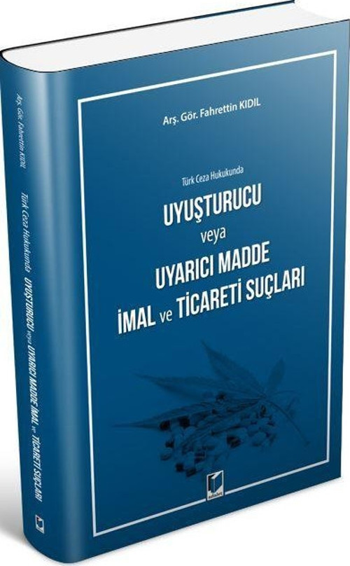 Türk Ceza Hukukunda Uyuşturucu veya Uyarıcı Madde İmal ve Ticareti Suçları