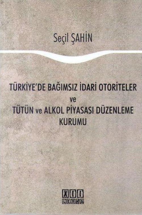 Türkiye'de Bağımsız İdari Otoriteler ve Tütün ve Alkol Piyasası Düzenleme Kurumu