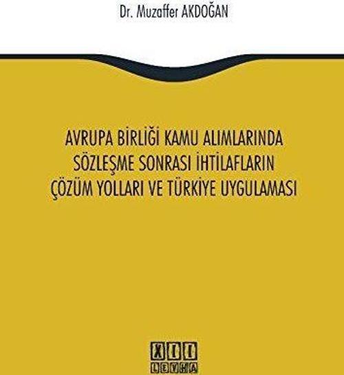 Avrupa Birliği Kamu Alımlarında Sözleşme Sonrası İhtilafların Çözüm Yolları ve Türkiye Uygulaması