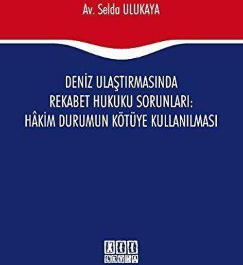 Deniz Ulaştırmasında Rekabet Hukuku Sorunları : Hakim Durumun Kötüye Kullanılması