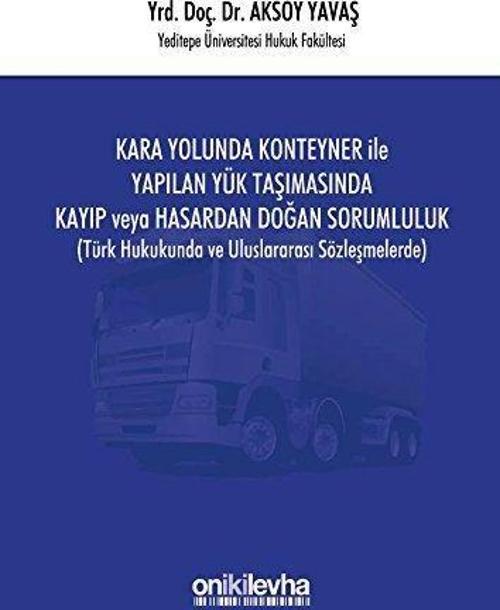 Kara Yolunda Konteyner ile Yapılan Yük Taşımasında Kayıp veya Hasardan Doğan Sorumluluk