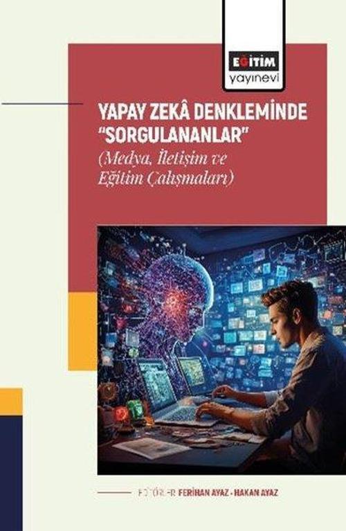 Yapay Zeka Denkleminde Sorgulananlar - Medya İletişim ve Eğitim Çalışmaları