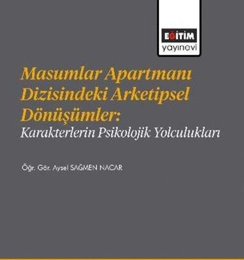 Masumlar Apartmanı Dizisindeki Arketipsel Dönüşümler: Karakterlerin Psikolojik Yolculukları