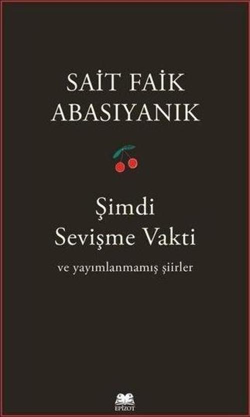 Şimdi Sevişme Vakti ve Yayımlanmamış Şiirler