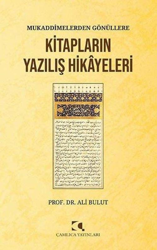 Mukaddimelerden Gönullere Kitapların Yazılış Hikayeleri