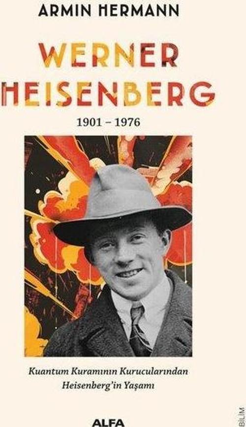 Werner Heisenberg 1901 - 1976 Kuantum Kuramının Kurucularından Heisenberg'in Yaşamı
