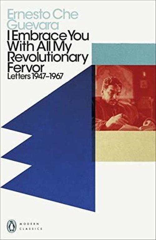 I Embrace You With All My Revolutionary Fervor : Letters 1947-1967