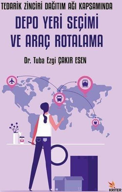 Tedarik Zinciri Dağıtım Ağı Kapsamında Depo Yeri Seçimi ve Araç Rotalama