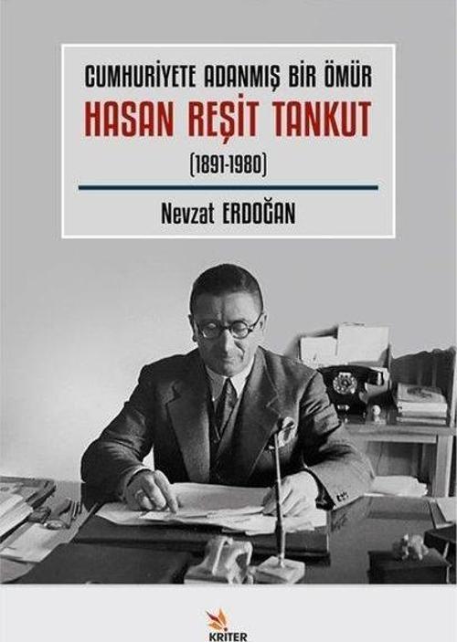 Cumhuriyete Adanmış Bir Ömür Hasan Reşit Tankut (1891 - 1980)
