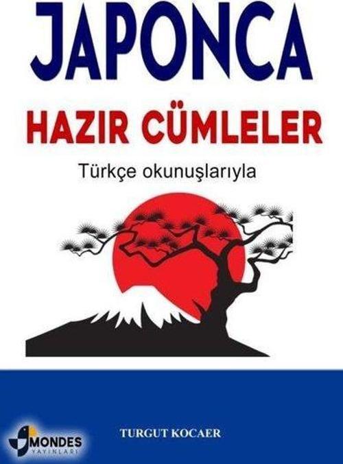 Japonca Hazır Cümleler - Türkçe Okunuşlarıyla