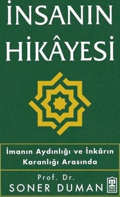 İnsanın Hikayesi - İmanın Aydınlığı ve İnkarın Karanlığı Arasında