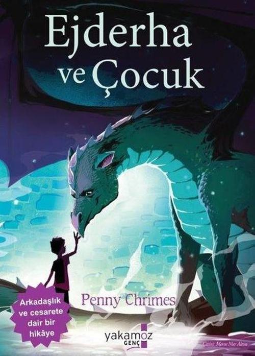 Ejderha ve Çocuk - Arkadaşlık ve Cesarete Dair Bir Hikaye