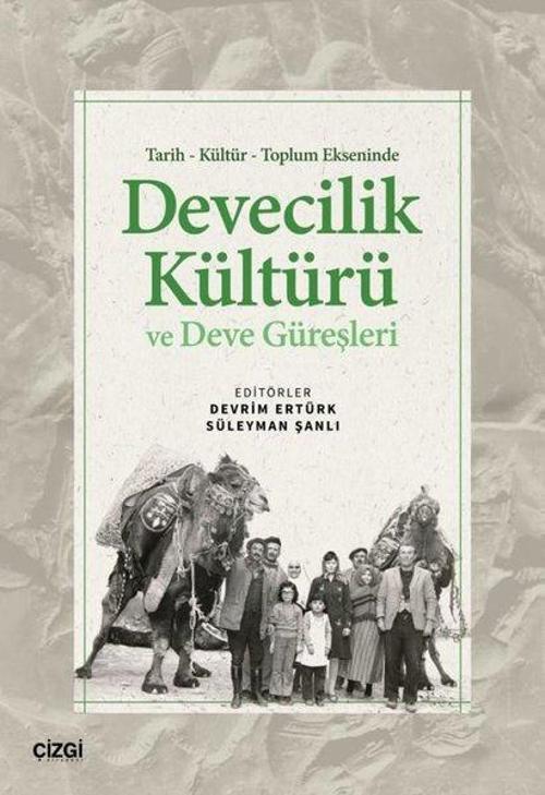 Tarih Kültür Toplum Ekseninde Devecilik Kültürü ve Deve Güreşleri