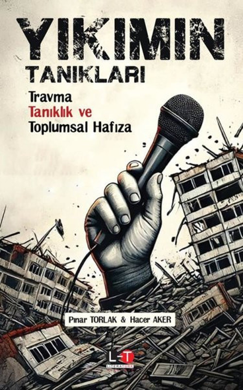 Yıkımın Tanıkları - Travma Tanıklık ve Toplumsal Hafıza