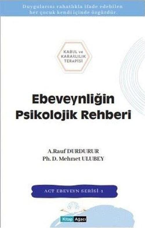 Ebeveynliğin Psikolojik Rehberi - ACT Ebeveyn Serisi 1