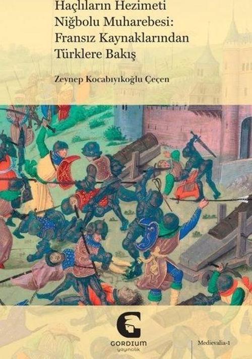 Haçlıların Hezimeti Niğbolu Muharebesi: Fransız Kaynaklarından Türklere Bakış