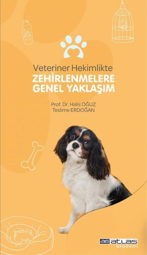 Atlas Akademi Veteriner Hekimlikte ZEHİRLENMELERE GENEL YAKLAŞIM
