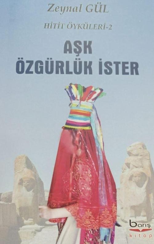 Aşk Özgürlük İster - Hitit Öyküleri 2