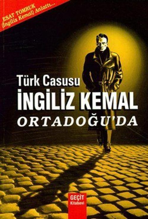 Türk Casusu İngiliz Kemal Ortadoğu'da