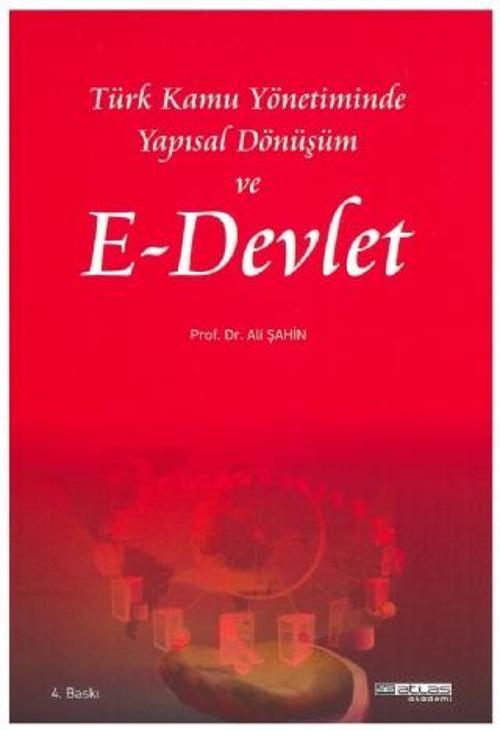 Atlas Akademi Türk Kamu Yönetiminde Yapısal Dönüşüm ve E-DEVLET