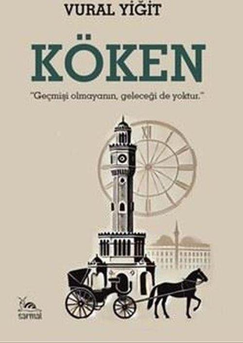 Köken - Geçmişi Olmayanın Geleceği de Yoktur