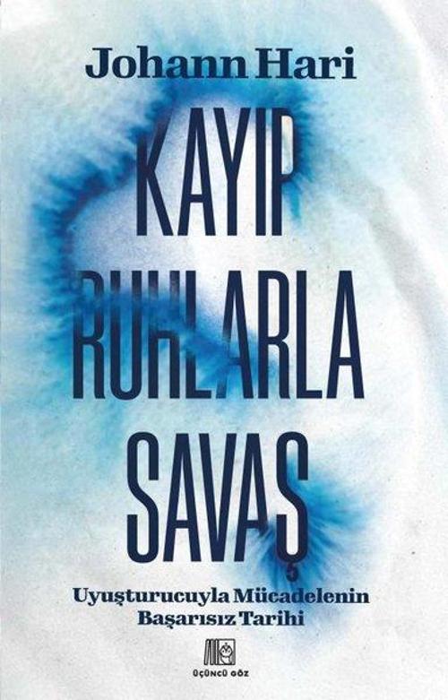 Kayıp Ruhlarla Savaş - Uyuşturucuyla Mücadelenin Başarısız Tarihi