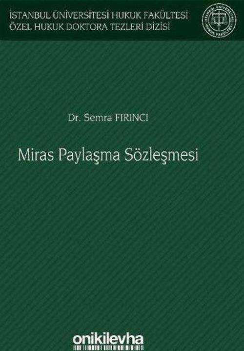 Miras Paylaşma Sözleşmesi İstanbul Üniversitesi Hukuk Fakültesi Özel Hukuk Doktora Tezleri Dizisi No