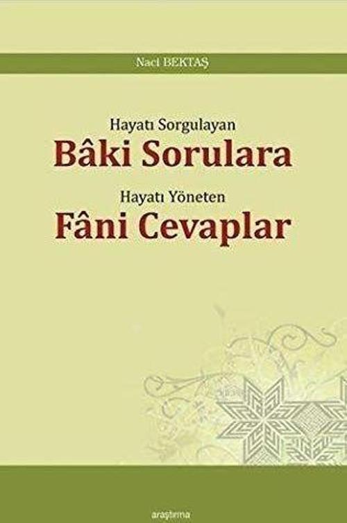 Hayatı Sorgulayan Baki Sorulara Hayatı Yöneten Fani Cevaplar