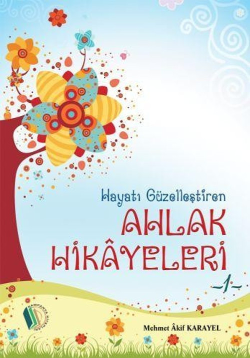 Hayatı Güzelleştiren Ahlak Hikayeleri - 1