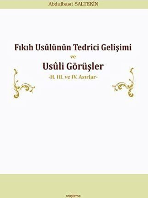 Fıkıh Usülünün Tedrici Gelişimi ve Usüli Görüşler