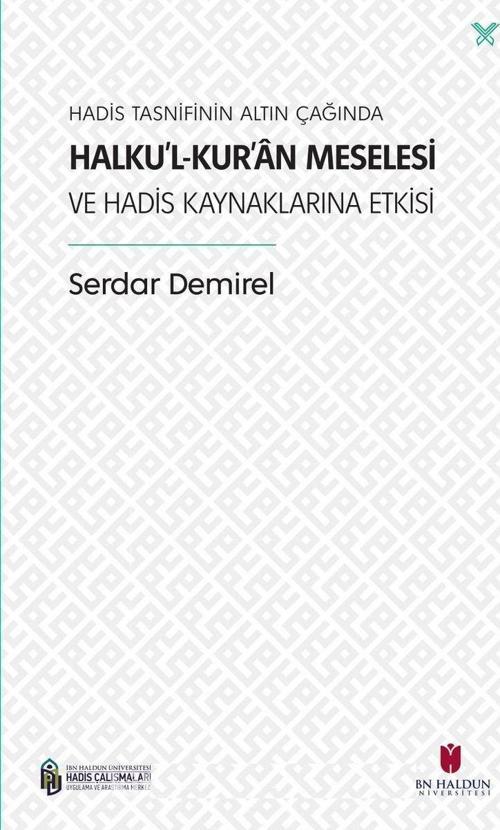 Hadis Tasnifinin Altın Çağında Halku’l-Kur’an Meselesi ve Hadis Kaynaklarına Etkisi