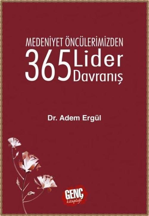 Medeniyet Öncülerimizden 365 Lider Davranış