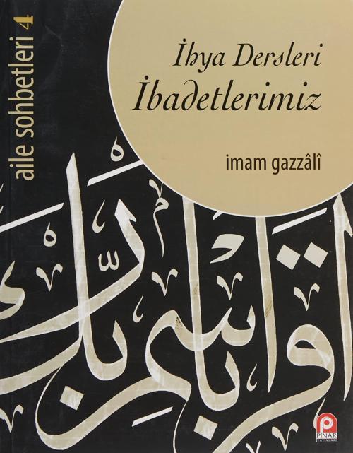 Aile Sohbetleri 4 : İhya Dersleri İbadetlerimiz