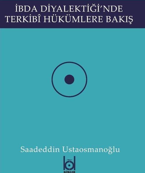 İbda Diyalektiği'nde Terkibi Hükümlere Bakış