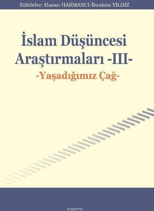 İslam Düşüncesi Araştırmaları III - Yaşadığımız Çağ