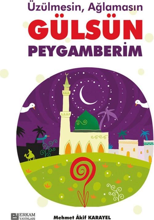 Üzülmesin Ağlamasın Gülsün Peygamberim