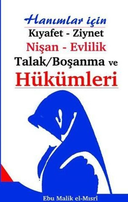 Hanımlar İçin Kıyafet - Ziynet, Nişan - Evlilik, Talak/Boşanma ve Hükümleri