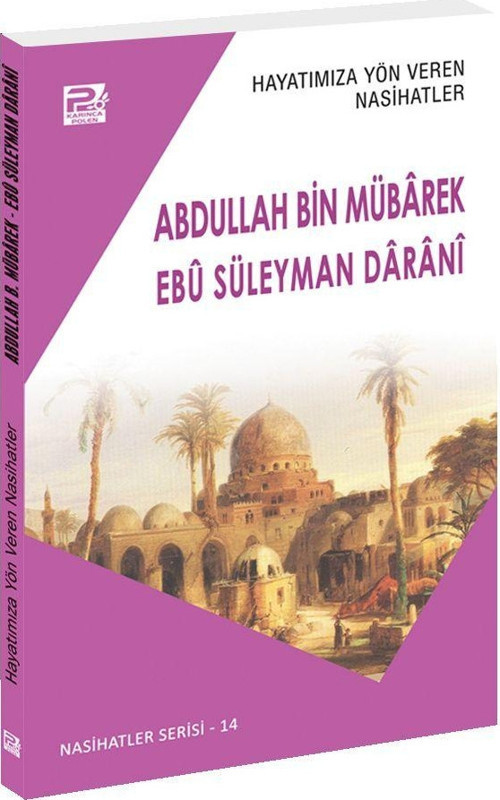 Hayatımıza Yön Veren Nasihatler - Abdullah Bin Mübârek - Ebu Süleyman Darani