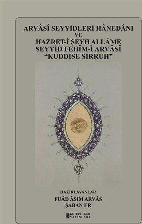 Arvasi Seyyidleri Hanedanı ve Hazret-i Şeyh Allame Seyyid Fehim-i Arvasi “Kuddise Sirruh”
