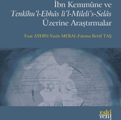 İbn Kemmune ve Tenkihu’l-Ebhas li’l-Mileli’s-Selas Üzerine Araştırmalar