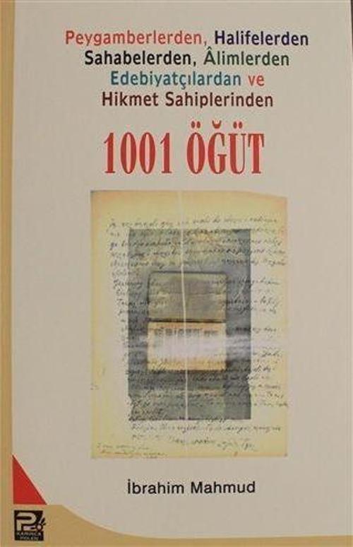 Peygamberlerden, Halifelerden, Sahabelerden, Alimlerden, Edebiyatçılardan ve Hikmet Sahiplerinden 1001 Öğüt