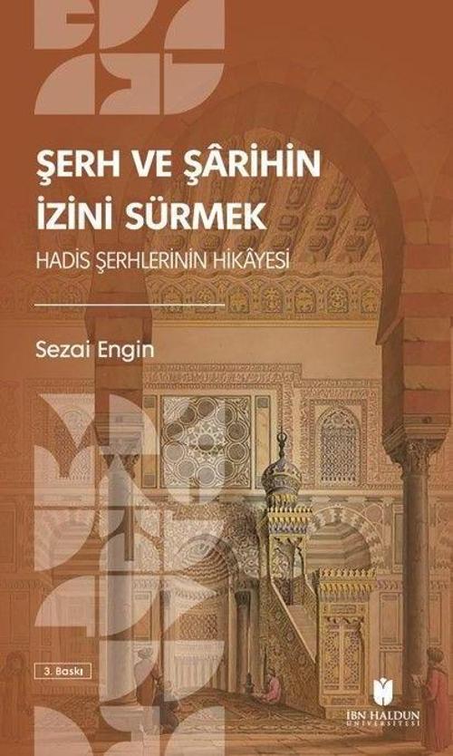 Şerh ve Şarihin İzini Sürmek: Hadis Şerhlerinin Hikayesi