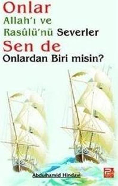 Onlar Allah'ı ve Rasulü'nü Severler Sen de Onlardan Biri Misin?