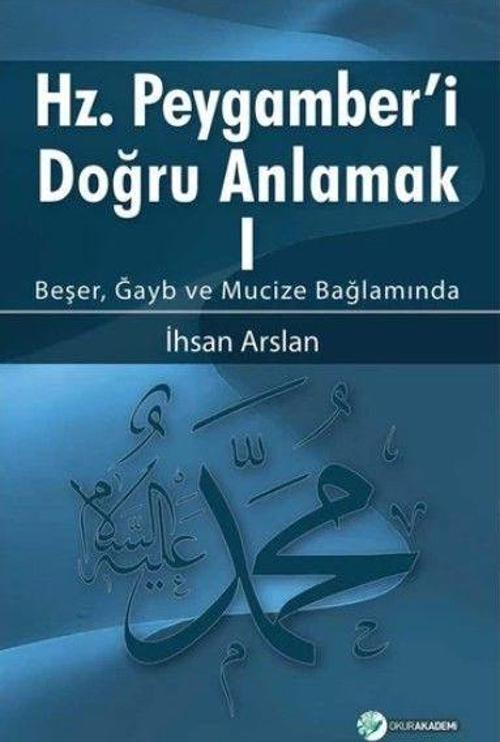 Hz. Peygamberi Doğru Anlamak - 1