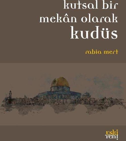 Kutsal Bir Mekan Olarak Kudüs