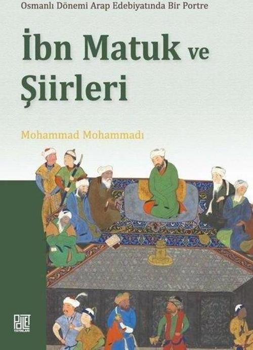 İbn Matuk ve Şiirleri-  Osmanlı Dönemi Arap Edebiyatında Bir Portre