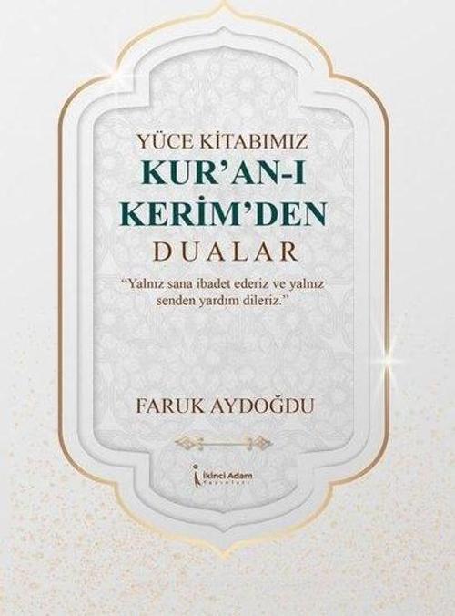 Yüce Kitabımız Kur'an-ı Kerim'den Dualar